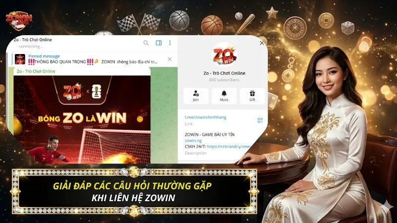 Cách Liên Hệ Zowin Nhanh Nhất 2026 - Hỗ Trợ 24/7 Chuyên Nghiệp 3 Một số câu hỏi thường gặp của tân hội viên