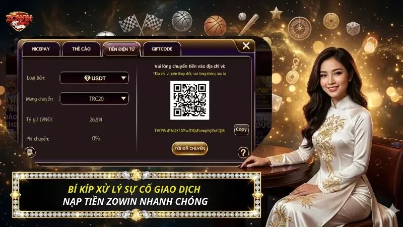 Nạp Tiền Zowin Siêu Tốc 2026 Với 5 Cách Giao Dịch Tiện Lợi 4 Điểm qua một số vấn đề thường gặp trong quá trình nạp tiền