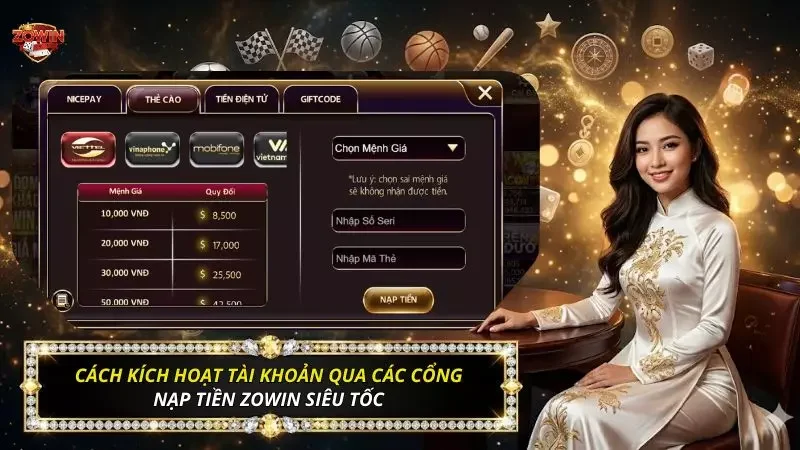 Nạp Tiền Zowin Siêu Tốc 2026 Với 5 Cách Giao Dịch Tiện Lợi 3 Hướng dẫn quy trình kích hoạt tài khoản qua các cổng nạp tiền