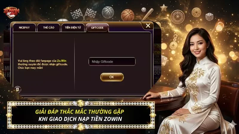 Nạp Tiền Zowin Siêu Tốc 2026 Với 5 Cách Giao Dịch Tiện Lợi 5 Các vấn đề thường gặp từ phía người mới khi nạp tiền chưa quen